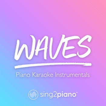Sing2Piano - Waves (Piano Karaoke Instrumentals)