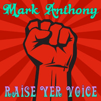 Mark Anthony - Raise Yer Voice