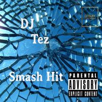 Dj Tez - Smash Hit (Explicit)