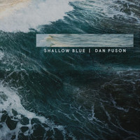 Dan Fuson - Shallow Blue