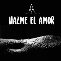 Alberto Garza - Hazme el Amor