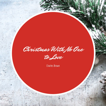 Charles Brown - Christmas With No One to Love