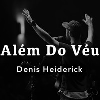 Denis Heiderick - Além do Véu