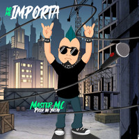 Master MC - No Me Importa (Explicit)