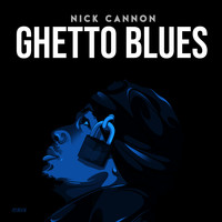Nick Cannon - Ghetto Blues