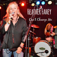 Heather Fahey - Can't Change Me