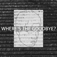 Base - Where's the Goodbye?