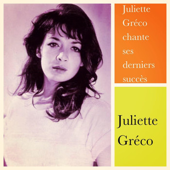 Juliette Gréco - Juliette Gréco chante ses derniers succès