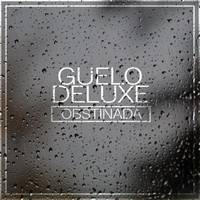 Guelo Deluxe - Obstinada