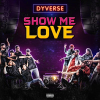 Dyverse - Show Me Love (Explicit)