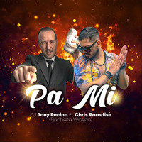 DJ Tony Pecino - Pa Mi (Bachata Version) [feat. Chris Paradise]
