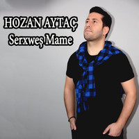 Hozan Aytaç - Serxweş Mame