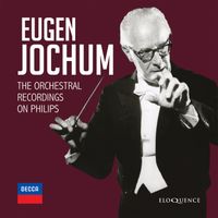 Eugen Jochum - Eugen Jochum - The Orchestral Recordings On Philips