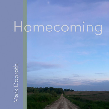 Mark Dobroth - Homecoming