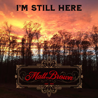 Matt Brown - I'm Still Here