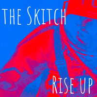 The Skitch - Rise Up (Explicit)
