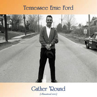 Tennessee Ernie Ford - Gather 'Round (Remastered 2020)