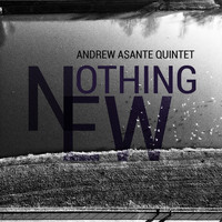 Andrew Asante Quintet - Nothing New