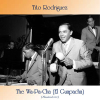 Tito Rodriguez - The Wa-Pa-Cha (El Guapacha) (Remastered 2020)
