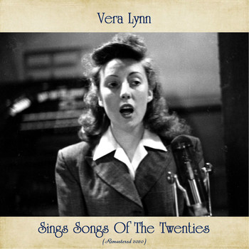 Vera Lynn - Vera Lynn Sings Songs Of The Twenties (Remastered 2020)