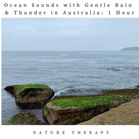 Nature Therapy - Ocean Sounds with Gentle Rain & Thunder in Australia: One Hour