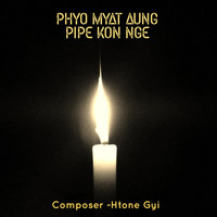 Phyo Myat Aung - Pipe Kon Nge