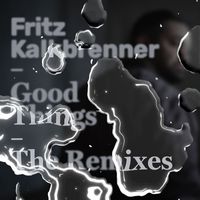 Fritz Kalkbrenner - Good Things (The Remixes)