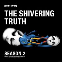 The Shivering Truth & Heather Christian - The Shivering Truth: Season 2 (Original Television Soundtrack)