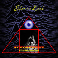 Shamus Dark - Atmosphere (Re-Imagined)