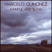 Marcelo Quinonez - Painful and Slow