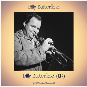 Billy Butterfield - Billy Butterfield (EP) (All Tracks Remastered)