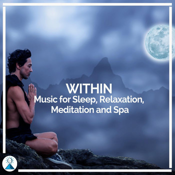 Rising Higher Meditation - Within: Music for Sleep, Relaxation, Meditation and Spa