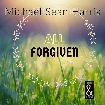 Michael Sean Harris - All Forgiven