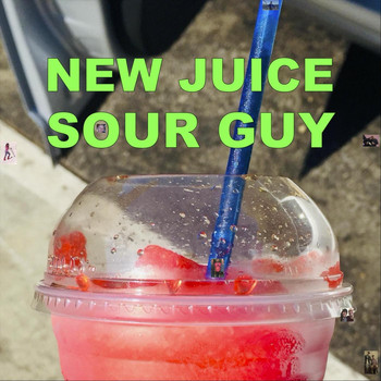 Sour Guy - New Juice (Explicit)