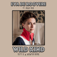 Eva De Roovere - Wild Kind (Fatty K & Wowter Remix) [feat. Diggy Dex]