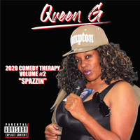 Queen G - 2020 Comedy Therapy, Vol. 2: Spazzin' (Explicit)