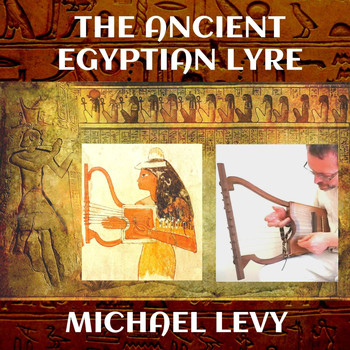 Michael Levy - The Ancient Egyptian Lyre