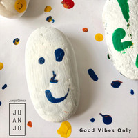 Juanjo Gómez - Good Vibes Only