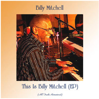 Billy Mitchell - This Is Billy Mitchell (EP) (All Tracks Remastered)