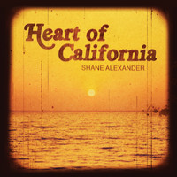Shane Alexander - Heart of California - Single