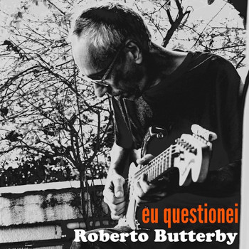 Roberto Butterby - Eu Questionei