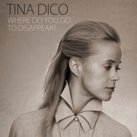 Tina Dico - Where Do You Go to Disappear?