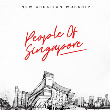 New Creation Worship - People of Singapore