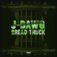 J-Dawg - Bread Truck (Explicit)