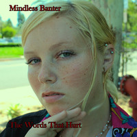 Mindless Banter - The Words That Hurt