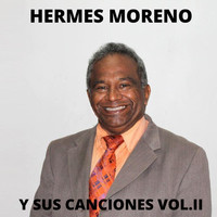 Hermes Moreno - Y Sus Canciones, Vol. II