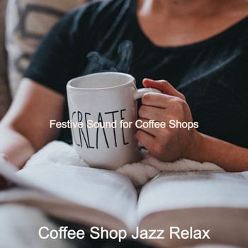 Coffee Shop Jazz Relax - Festive Sound for Coffee Shops