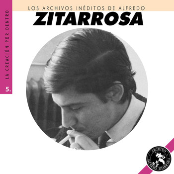 Alfredo Zitarrosa - Los Archivos Inéditos de Alfredo Zitarrosa. La Creación por Dentro, Vol. 5