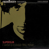 Supersub - I Wish (I Could Tell You)