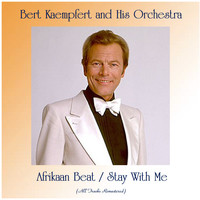 Bert Kaempfert And His Orchestra - Afrikaan Beat / Stay With Me (Remastered 2020)